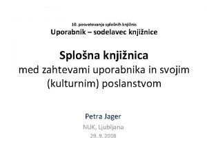 10 posvetovanje splonih knjinic Uporabnik sodelavec knjinice Splona