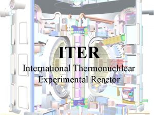 ITER International Thermonuchlear Experimental Reactor ITER Uvod dobivanje