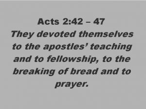 Acts 2 42 47 They devoted themselves to