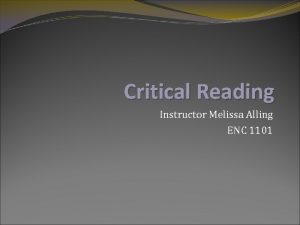 Critical Reading Instructor Melissa Alling ENC 1101 Definitions