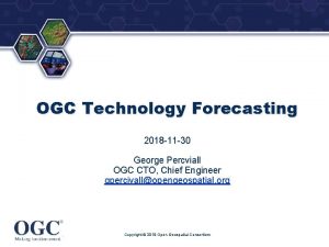 OGC Technology Forecasting 2018 11 30 George Percviall