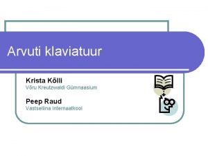 Arvuti klaviatuur Krista Klli Vru Kreutzwaldi Gmnaasium Peep