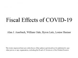 Fiscal Effects of COVID19 Alan J Auerbach William