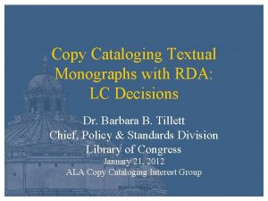 Copy Cataloging Textual Monographs with RDA LC Decisions