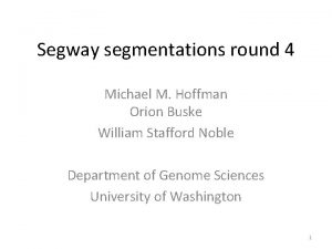 Segway segmentations round 4 Michael M Hoffman Orion
