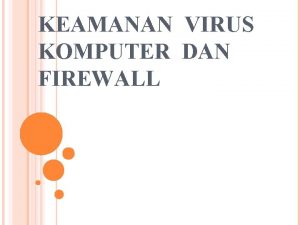 KEAMANAN VIRUS KOMPUTER DAN FIREWALL DEFINISI VIRUS A