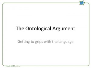 The Ontological Argument Getting to grips with the