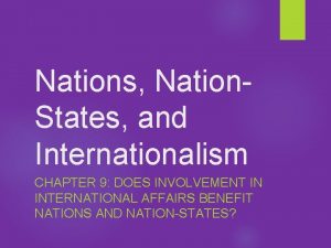 Nations Nation States and Internationalism CHAPTER 9 DOES