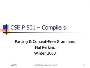 CSE P 501 Compilers Parsing ContextFree Grammars Hal