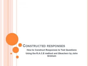 CONSTRUCTED RESPONSES How to Construct Responses to Test