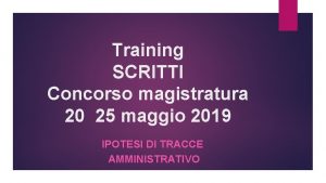 Training SCRITTI Concorso magistratura 20 25 maggio 2019