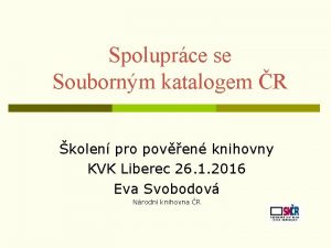 Spoluprce se Soubornm katalogem R kolen pro poven