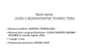 Naziv teme UVOD U BEZKONTAKTNE TEHNIKE TISKA Nastavni