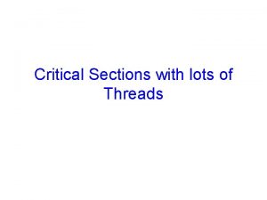 Critical Sections with lots of Threads Refresher Dekers