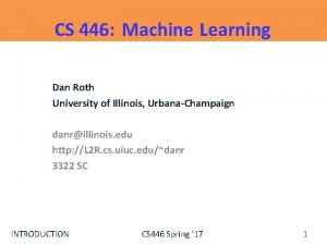 CS 446 Machine Learning Dan Roth University of