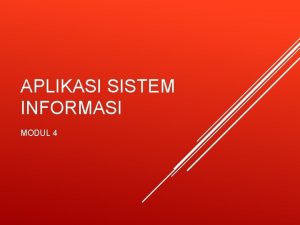 APLIKASI SISTEM INFORMASI MODUL 4 Kerangka materi Sistemsystem