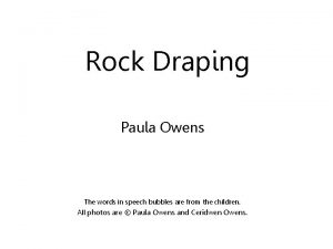 Rock Draping Paula Owens The words in speech