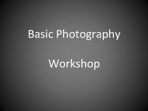 Basic Photography Workshop Composition Framing Shots Camera Angles