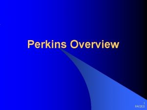 Perkins Overview 1 942021 Purpose of the Perkins