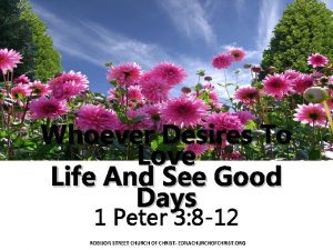 Whoever Desires To Love Life And See Good