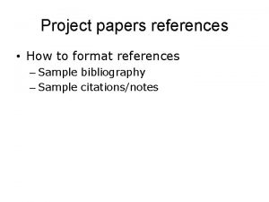 Project papers references How to format references Sample