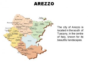 AREZZO The city of Arezzo is located in
