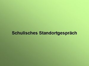 Schulisches Standortgesprch Gesetzliche Grundlage Das schulische Standortgesprch ist