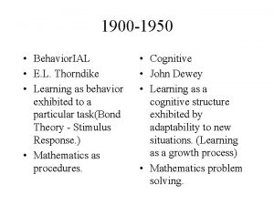 1900 1950 Behavior IAL E L Thorndike Learning