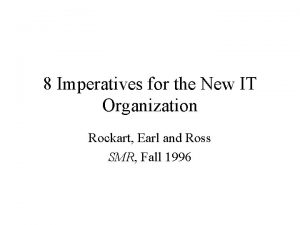 8 Imperatives for the New IT Organization Rockart