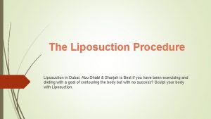 The Liposuction Procedure Liposuction in Dubai Abu Dhabi