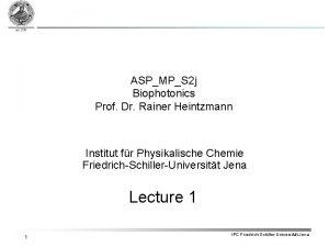 ASPMPS 2 j Biophotonics Prof Dr Rainer Heintzmann