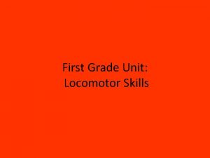 First Grade Unit Locomotor Skills First Grade Locomotor