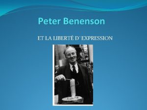 Peter Benenson ET LA LIBERT DEXPRESSION Les moments