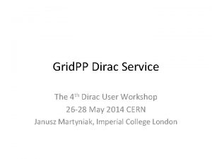 Grid PP Dirac Service The 4 th Dirac