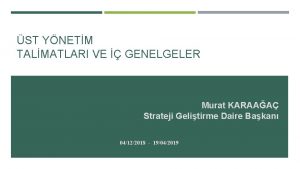 ST YNETM TALMATLARI VE GENELGELER Murat KARAAA Strateji