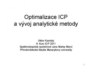 Optimalizace ICP a vvoj analytick metody Viktor Kanick