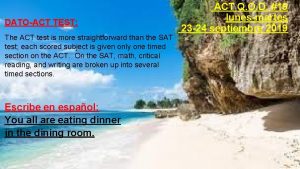 DATOACT TEST The ACT test is more straightforward