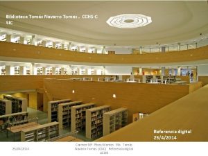 Biblioteca Toms Navarro Tomas CCHSC SIC Referencia digital