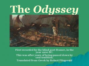 The Odyssey First recorded by the blind poet