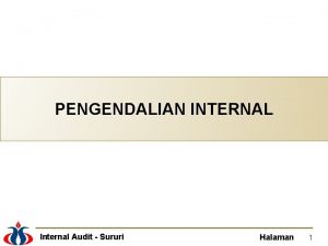 PENGENDALIAN INTERNAL Internal Audit Sururi Halaman 1 DEFINISI