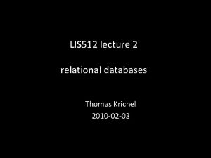 LIS 512 lecture 2 relational databases Thomas Krichel