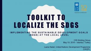 TOOLKIT TO LOCALIZE THE SDGS IMPLEMENTING THE SUSTAINABLE