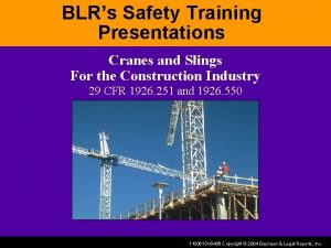 BLRs Safety Training Presentations Cranes and Slings For