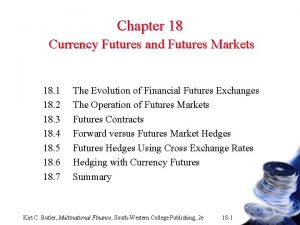 Chapter 18 Currency Futures and Futures Markets 18