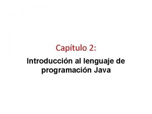 Captulo 2 Introduccin al lenguaje de programacin Java