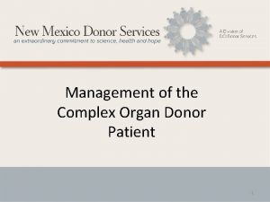 Management of the Complex Organ Donor Patient 1