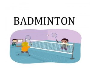 BADMINTON Trudno jest jednoznacznie okreli genez badmintona na