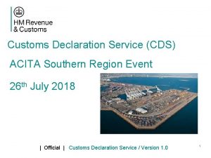 Customs Declaration Service CDS ACITA Southern Region Event