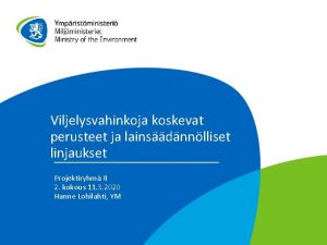 Viljelysvahinkoja koskevat perusteet ja lainsdnnlliset linjaukset Projektiryhm II