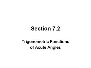 Section 7 2 Trigonometric Functions of Acute Angles